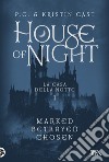 House of night. La casa della notte. Vol. 1 libro di Cast P. C. Cast Kristin