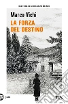 La forza del destino. Un'indagine del commissario Bordelli libro