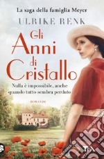 Gli anni di cristallo. Il destino di una famiglia libro