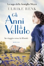 Gli anni di velluto. Il destino di una famiglia libro