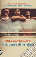 Noi, parola di tre lettere libro