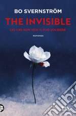 The invisible. Ciò che non vedi ti può uccidere libro