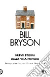 Breve storia della vita privata libro di Bryson Bill