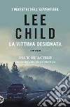 La vittima designata libro di Child Lee