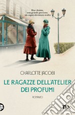 Le ragazze dell'atelier dei profumi libro