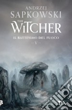 Il battesimo del fuoco. The Witcher. Vol. 5 libro