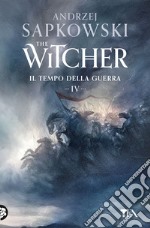 Il tempo della guerra. The Witcher. Vol. 4 libro