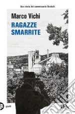 Ragazze smarrite. Un'avventura del commissario Bordelli libro