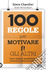 100 regole per motivare gli altri libro