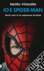 Io e Spider-Man. Storia vera di un supereroe normale libro