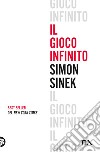 Il gioco infinito libro di Sinek Simon