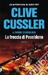 La freccia di Poseidone libro di Cussler Clive; Cussler Dirk