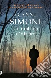 Un mattino d'ottobre. I casi di Petri e Miceli. Vol. 1 libro di Simoni Gianni