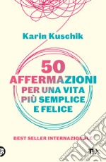 50 affermazioni per una vita più semplice e felice