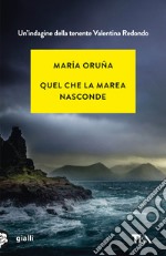 Quel che la marea nasconde. Un'indagine di Valentina Redondo libro