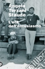 L'età dell'entusiasmo. La mia vita con Tiziano libro