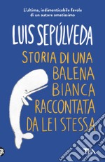 Storia di una balena bianca raccontata da lei stessa libro