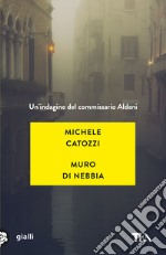 Muro di nebbia. Un'indagine del commissario Aldani libro