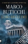 L'oro degli dei libro di Buticchi Marco