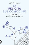 La felicità sul comodino. Piccoli segreti per vivere meglio ogni giorno libro