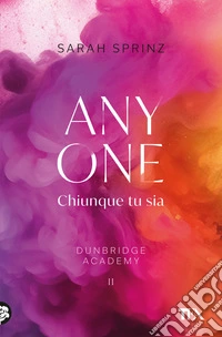 Anyone. Chiunque tu sia. Dunbridge Academy libro