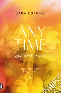 Anytime. Quando tu vorrai. Dunbridge Academy libro