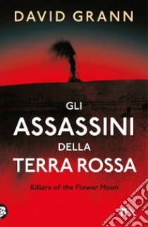 Gli assassini della Terra Rossa. Killers of the Flower Moon