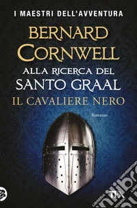 Il cavaliere nero. Alla ricerca del santo Graal