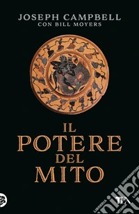 Il potere del mito. Intervista di Bill Moyers libro
