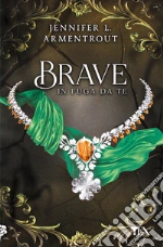 Brave. In fuga da te libro
