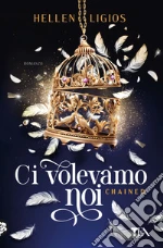 Ci volevamo noi. Chained libro