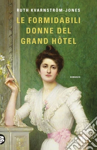 Le formidabili donne del Grand Hotel libro