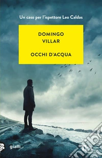 Occhi d'acqua. Un'indagine di Leo Caldas libro
