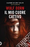 Il mio cuore cattivo libro