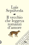 Il vecchio che leggeva romanzi d'amore libro