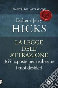 La legge dell'attrazione. 365 risposte per realizzare i tuoi desideri libro