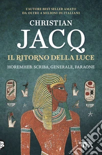 Il ritorno della luce. Horemheb: scriba, generale, faraone libro