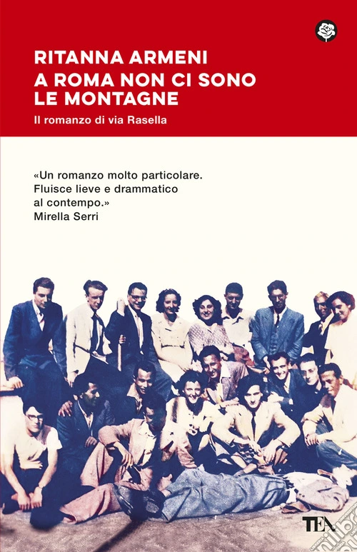 A Roma non ci sono le montagne. Il romanzo di via Rasella: lotta, amore e libertà