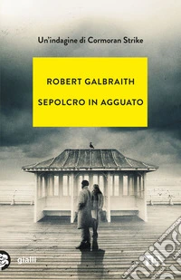 Sepolcro in agguato. Un'indagine di Cormoran Strike libro