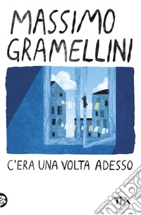 C'era una volta adesso libro