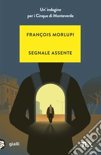 Segnale assente. Un'indagine per i Cinque di Monteverde libro