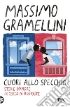 Cuori allo specchio. Storie d'amore in cerca di risposte libro