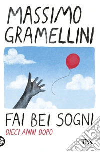 Fai bei sogni. Dieci anni dopo libro