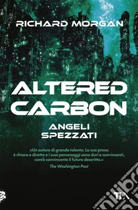 Angeli spezzati. Altered Carbon. Vol. 2