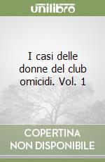 I casi delle donne del club omicidi. Vol. 1