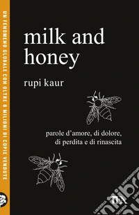 Milk and honey. Parole d'amore, di dolore, di perdita e di rinascita libro