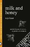 Milk and honey. Parole d'amore, di dolore, di perdita e di rinascita libro