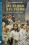 Al di qua del fiume. Il sogno della famiglia Crespi libro