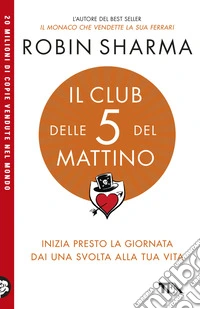 Il club delle 5 del mattino. Inizia presto la giornata, dai una svolta alla tua vita
