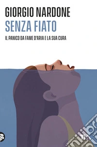 Senza fiato. Il panico da fame d'aria e la sua cura libro